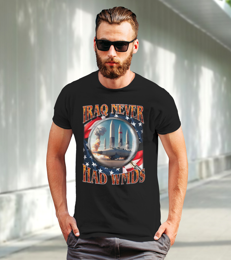 Iraq Never Had WMDs Shithead Steve American Flag Magnifying Glass Missiles T-Shirt