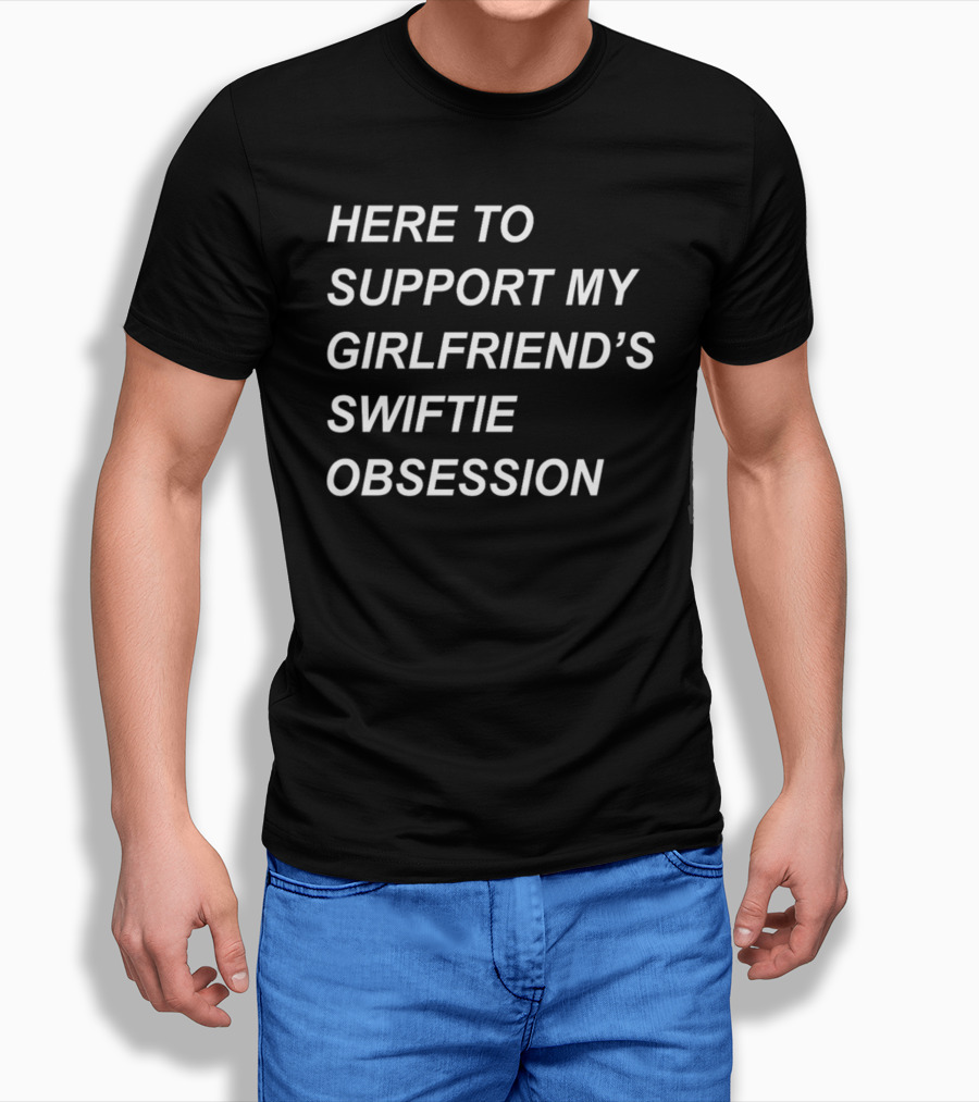 Sritha Here To Support My Girlfriend's Swiftie Obsession T-Shirt
