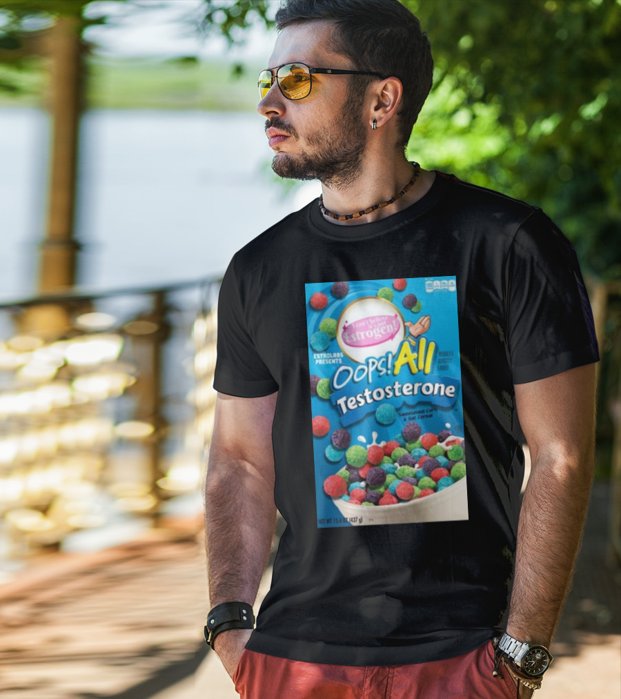 ESTROLABS PRESENTS I Can't Believe It's Not Estrogen Oops All Testosterone Sweetened Corn And Oat Cereal T-Shirt