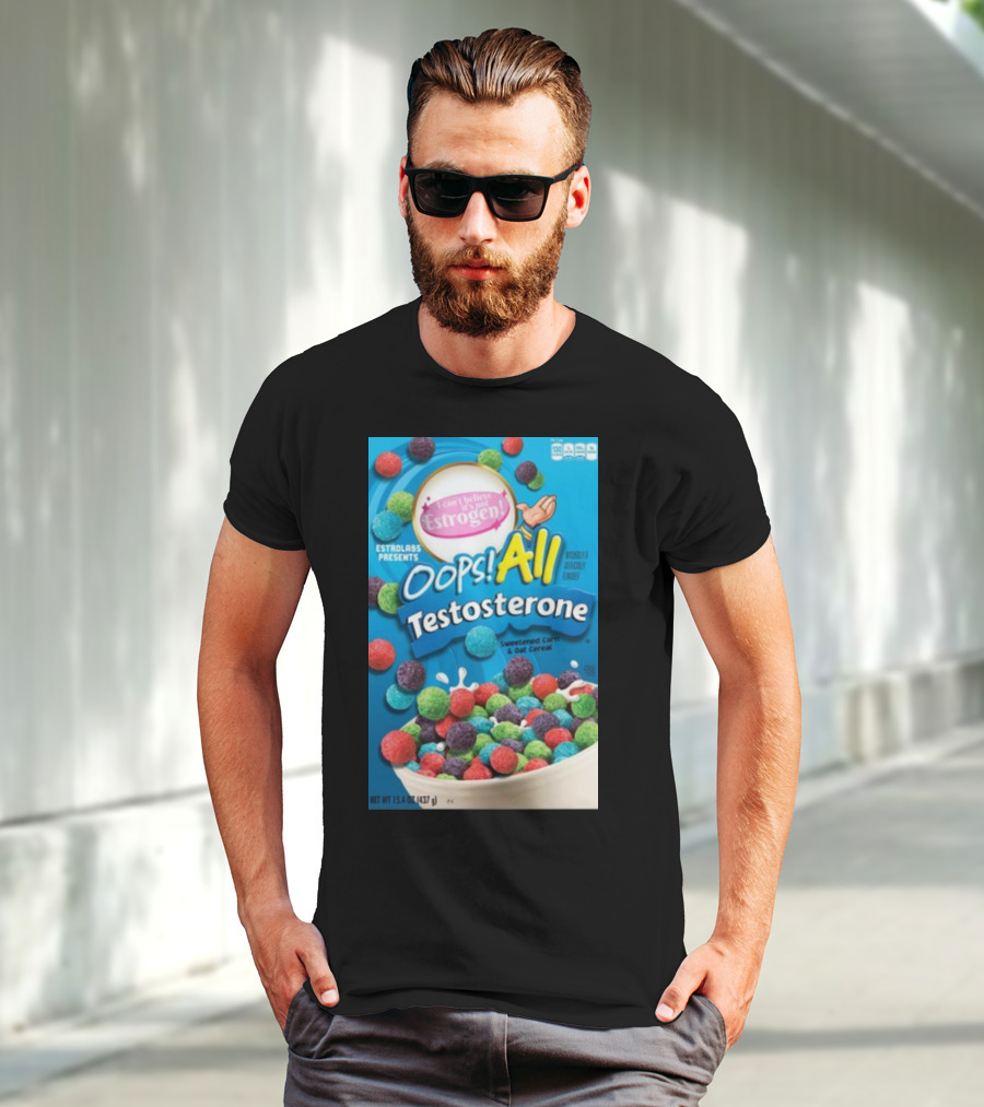 ESTROLABS PRESENTS I Can't Believe It's Not Estrogen Oops All Testosterone Sweetened Corn And Oat Cereal T-Shirt