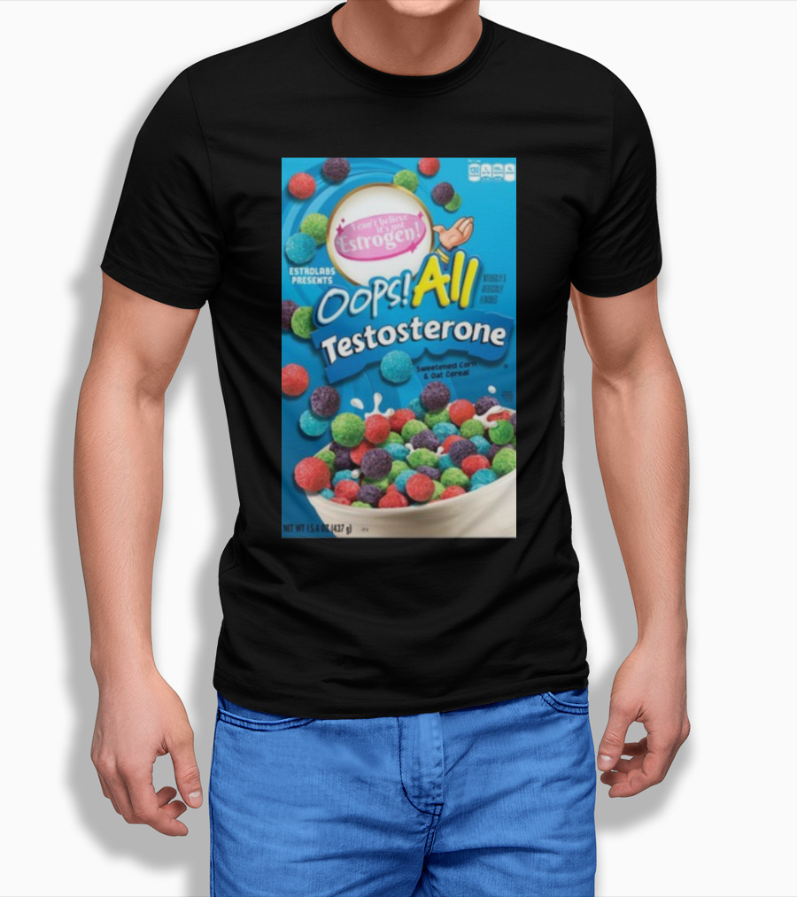 ESTROLABS PRESENTS I Can't Believe It's Not Estrogen Oops All Testosterone Sweetened Corn And Oat Cereal T-Shirt