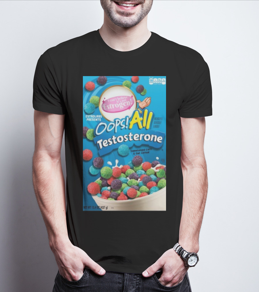 ESTROLABS PRESENTS I Can't Believe It's Not Estrogen Oops All Testosterone Sweetened Corn And Oat Cereal T-Shirt