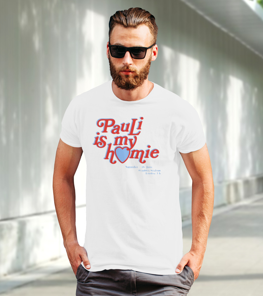 Pauli Is My Homie Saturday 17Th June Wembley Stadium London UK T-Shirt