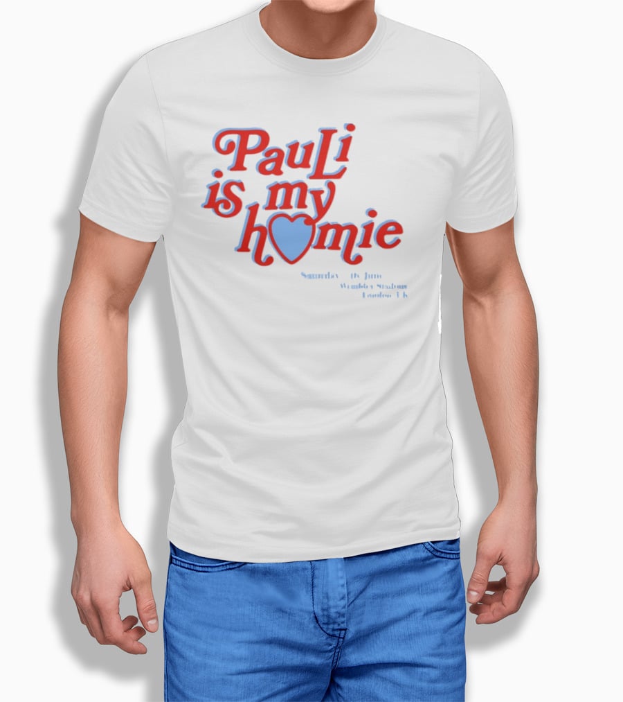 Pauli Is My Homie Saturday 17Th June Wembley Stadium London UK T-Shirt
