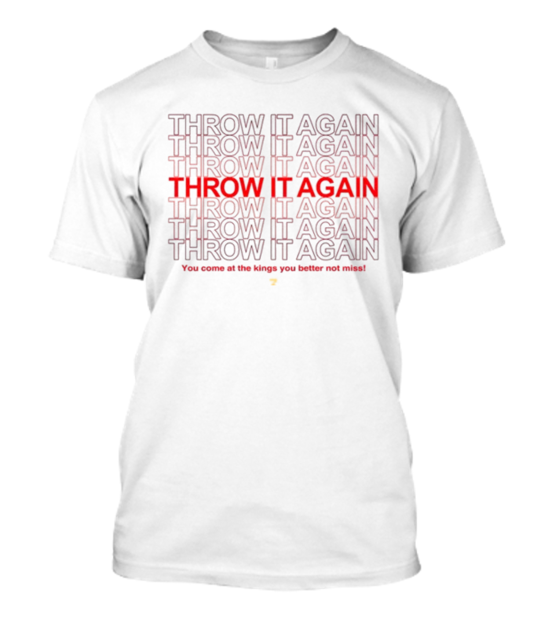 Throw It Again You Come At The Kings You Better Not Miss T-Shirt