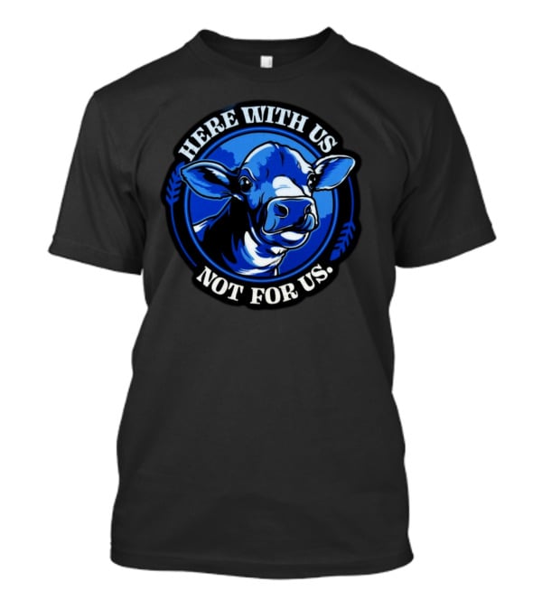 Compassionco Here With Us Not For Us Blue Cow T-Shirt