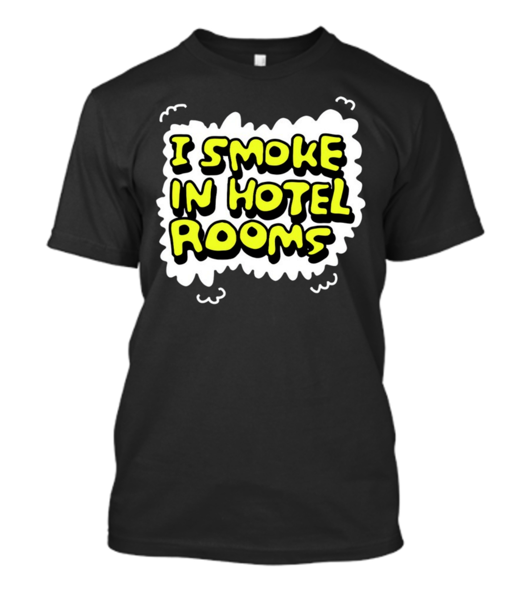 I Smoke In Hotel Rooms T-Shirt
