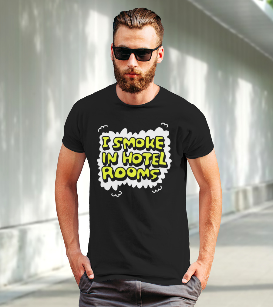 I Smoke In Hotel Rooms T-Shirt
