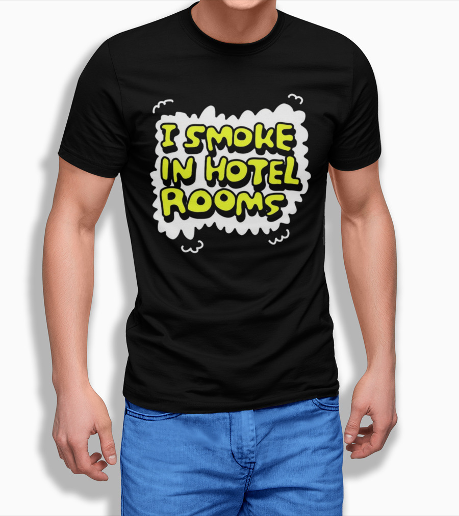 I Smoke In Hotel Rooms T-Shirt