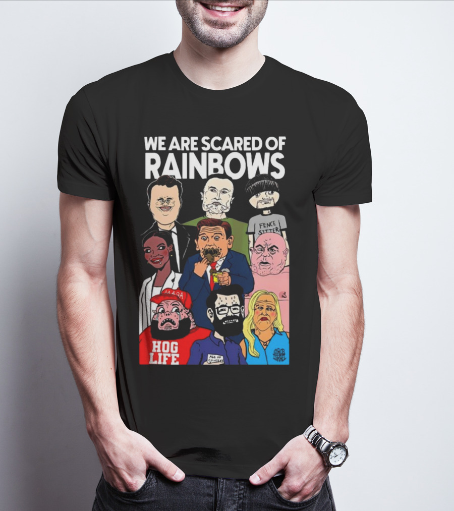 We Are Scared Of Rainbows Fence Sitter Hog Life MAGA Man T-Shirt