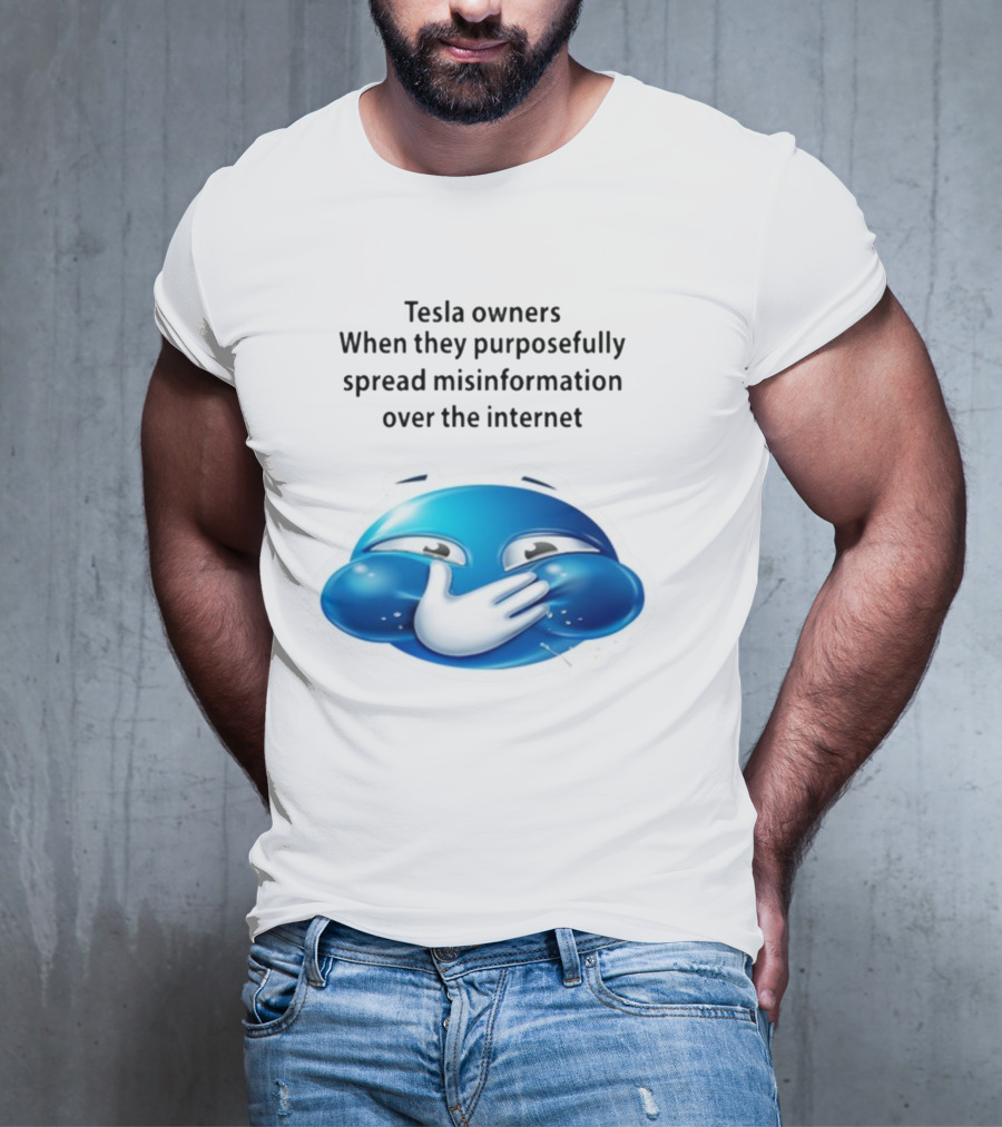 Tesla Owners When They Purposefully Spread Misinformation Over The Internet Blue Laughing Emoji T-Shirt