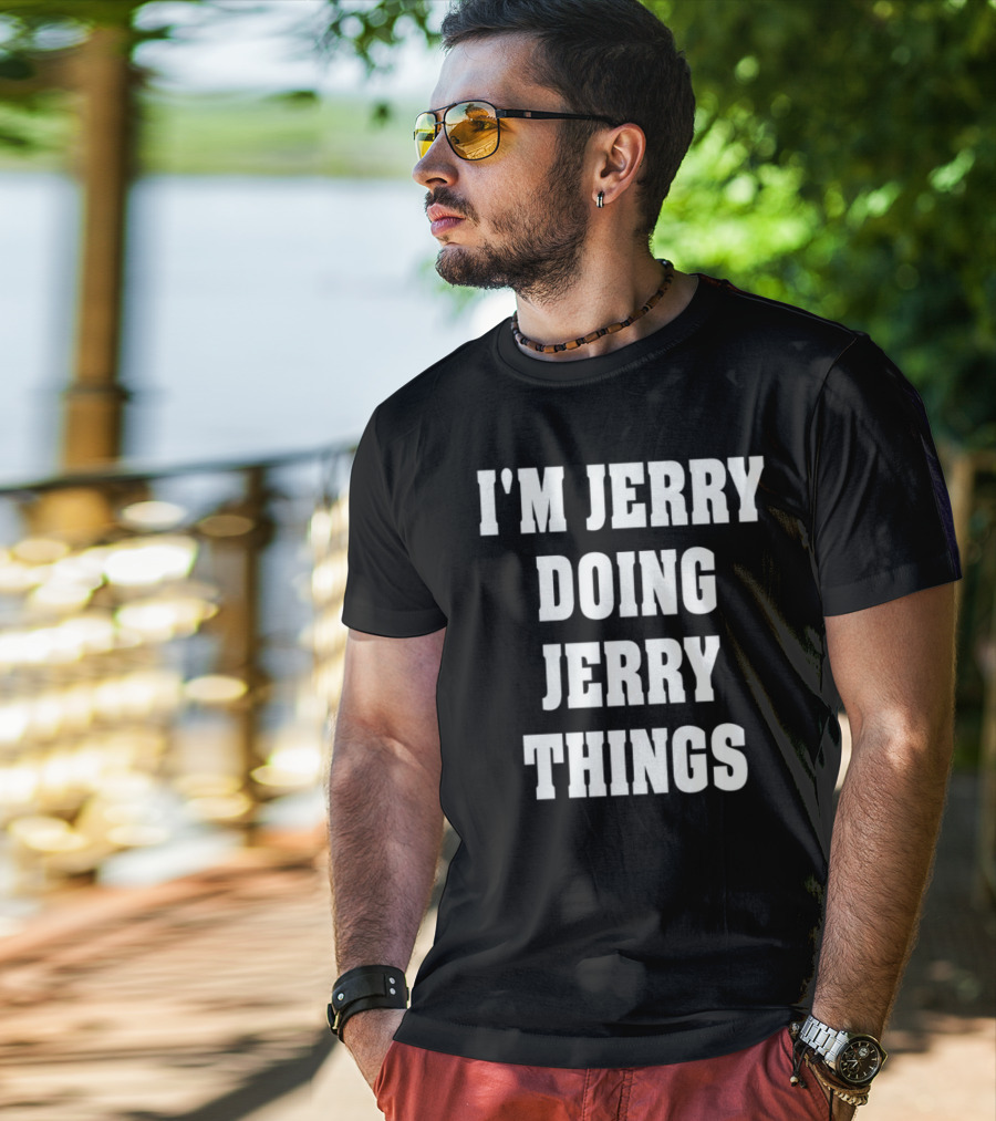 I'M JERRY DOING JERRY THINGS T-Shirt