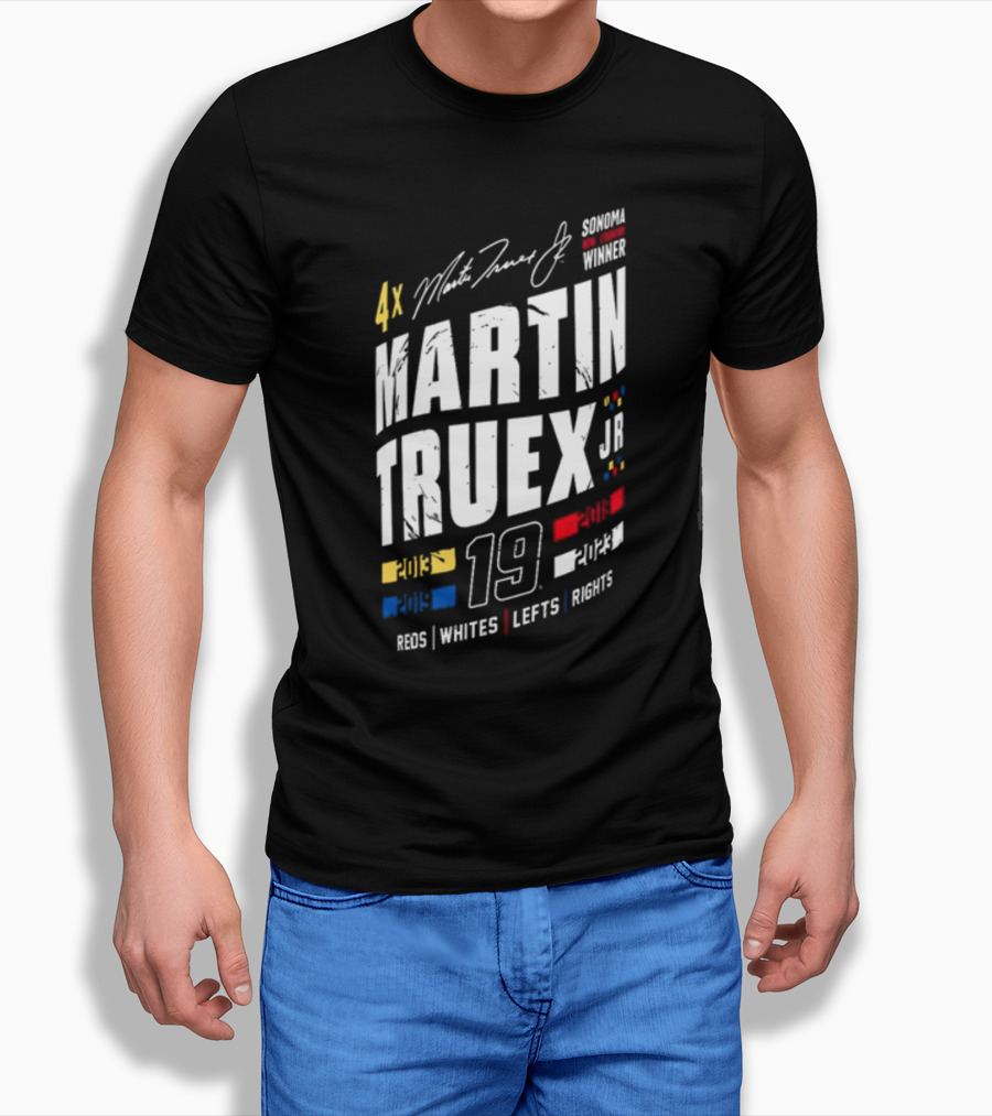 4X Martin Truex Jr Sonoma Winner 19 Reds Whites Lefts Rights T-Shirt