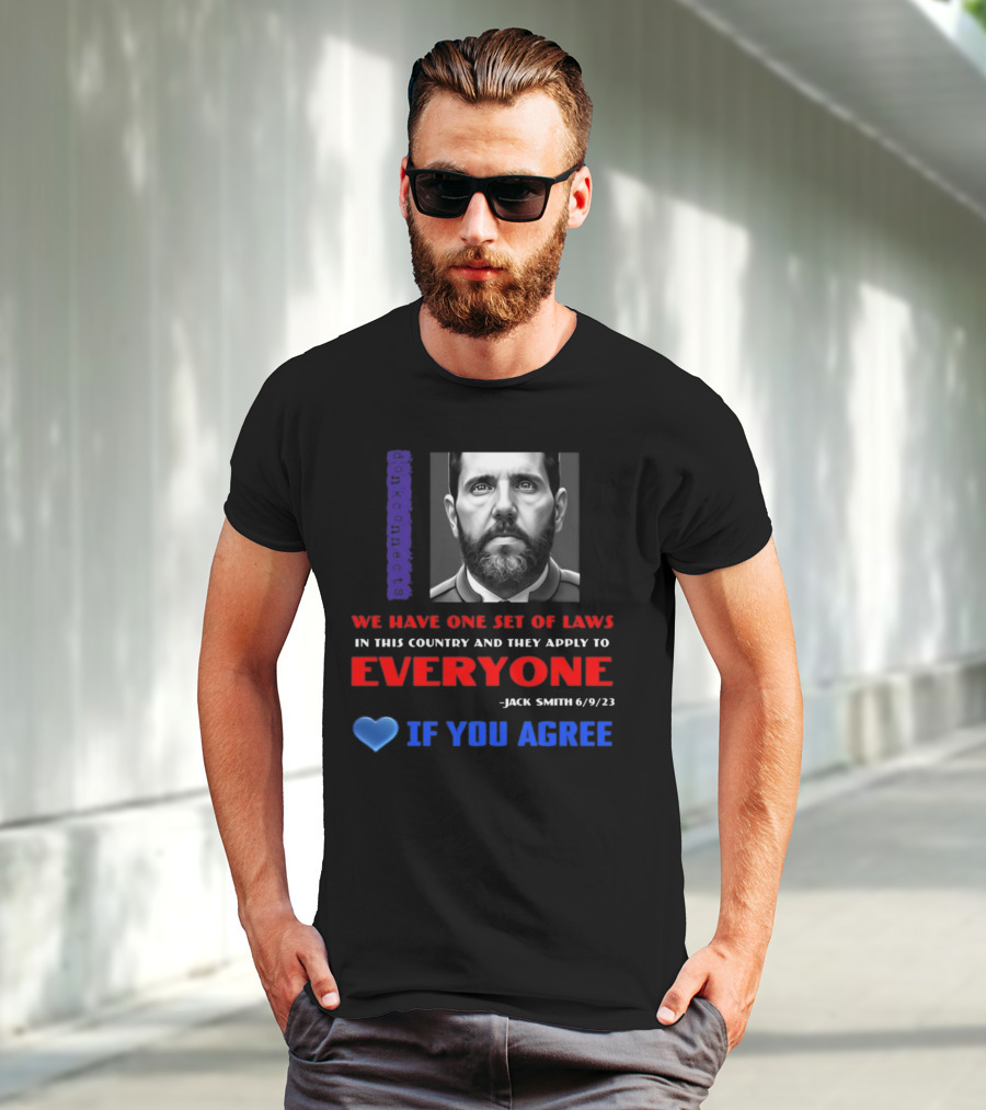 Lepapillonblu2 Donkconnects Jack Smith Quote We Have One Set Of Laws In This Country Apply To Everyone 6/9/23 If You Agree T-Shirt