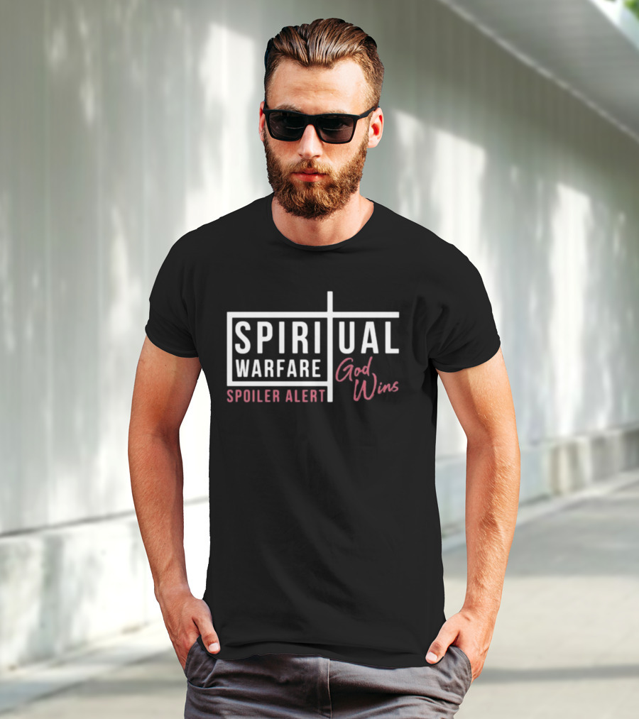 Spiritual Warfare Spoiler Alert God Wins T-Shirt