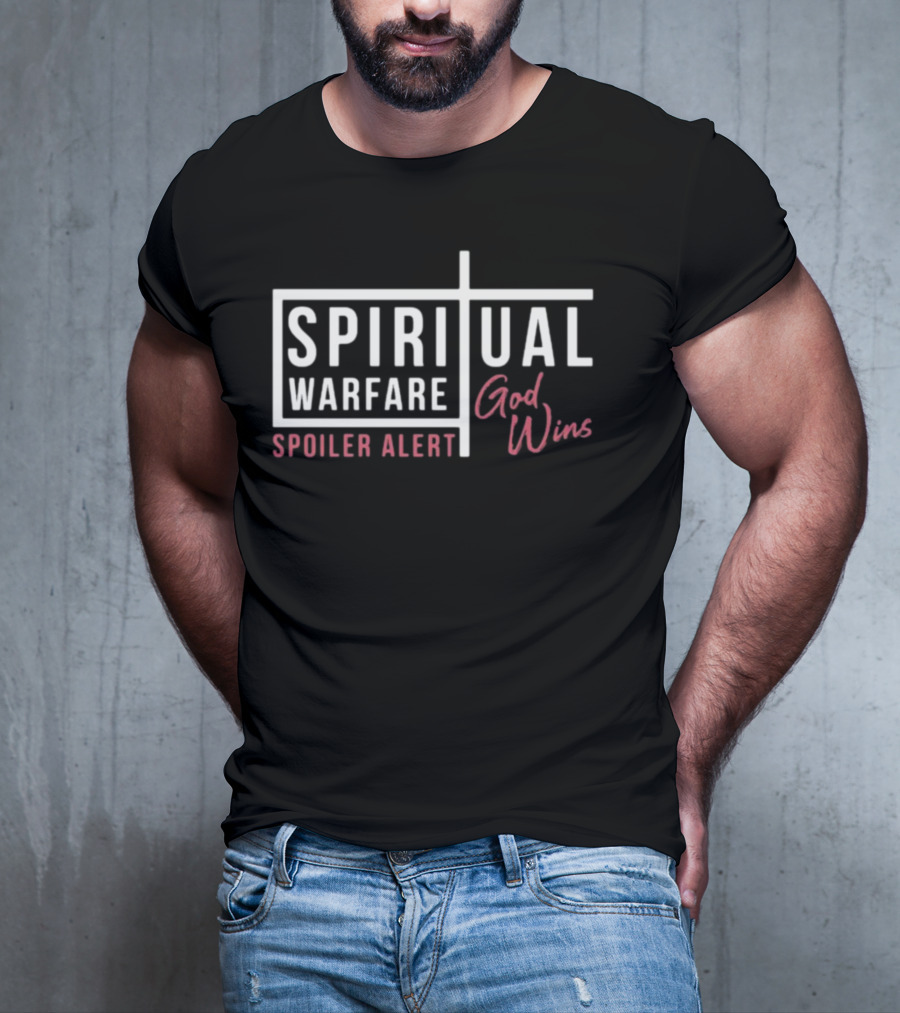Spiritual Warfare Spoiler Alert God Wins T-Shirt