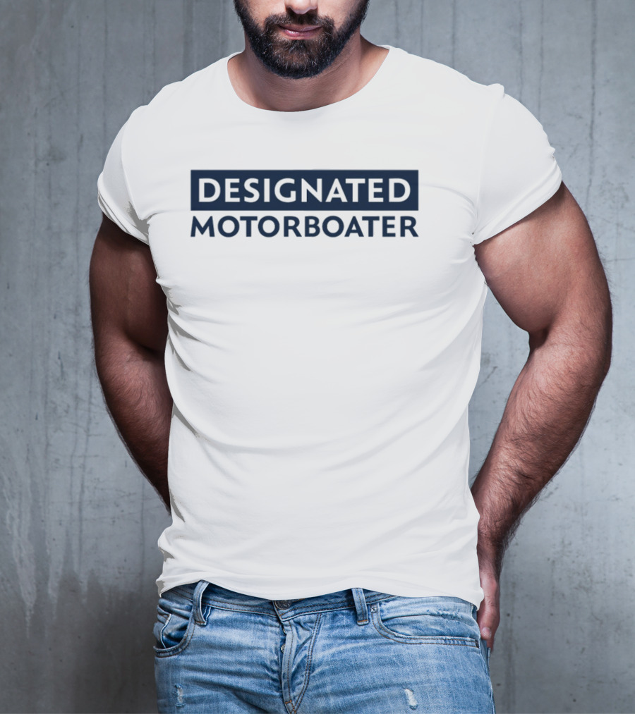 DESIGNATED MOTORBOATER T-Shirt