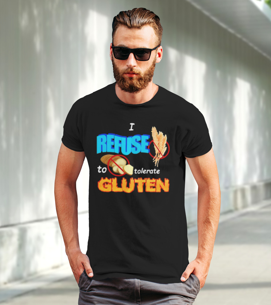 I REFUSE Gluten Intolerance No Bread No Wheat T-Shirt