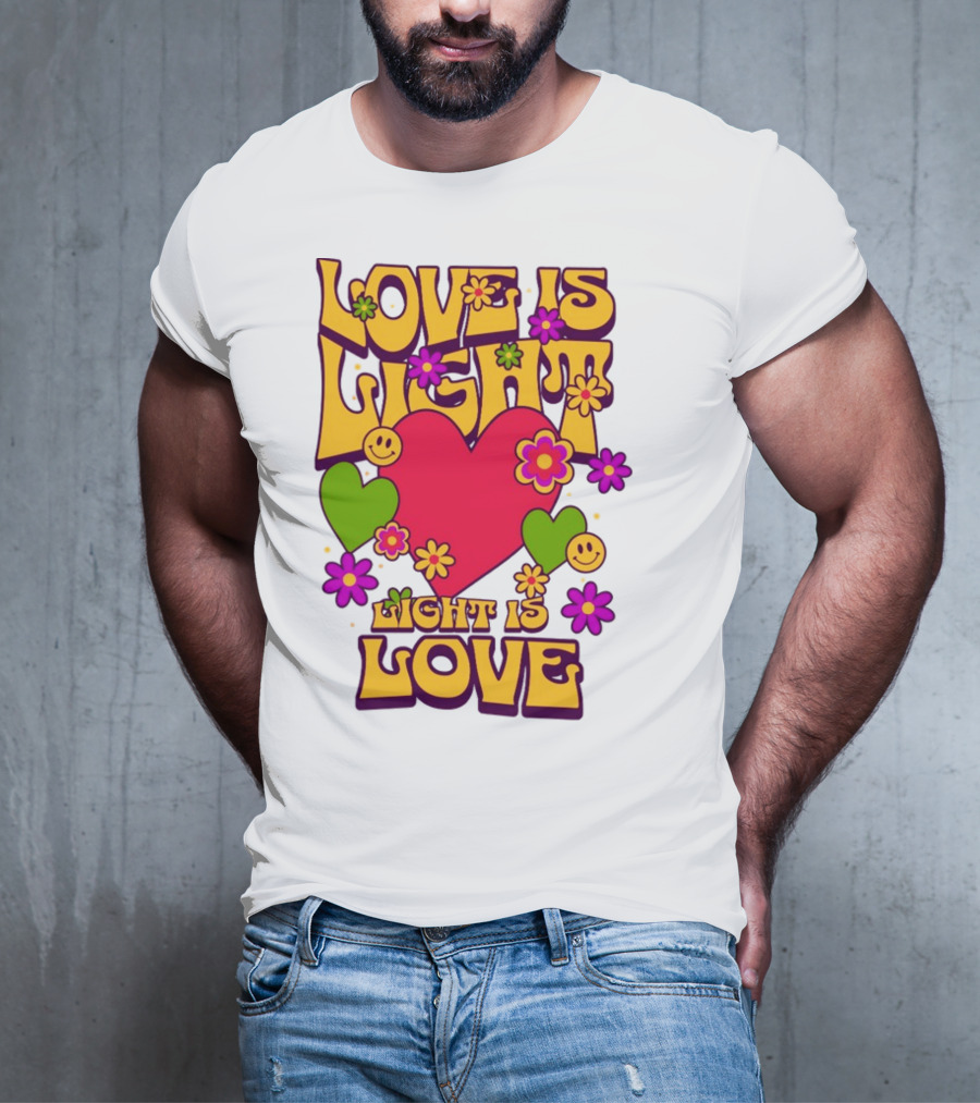 Love Is Light Light Is Love Colorful Heart Flowers Smiley Faces T-Shirt