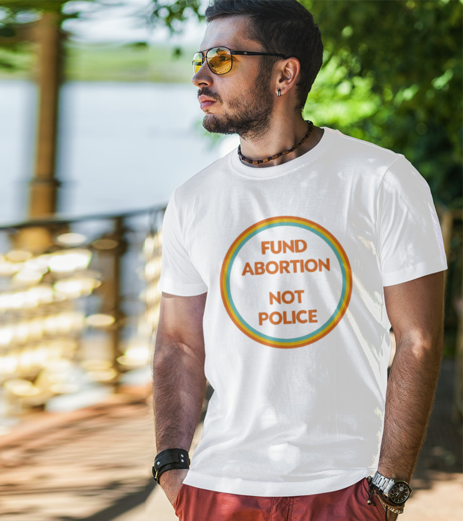 FUND ABORTION NOT POLICE Retro Style Circular Text T-Shirt