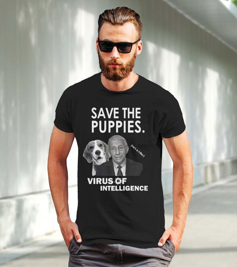 Save The Puppies Virus Of Intelligence He's A Killer T-Shirt