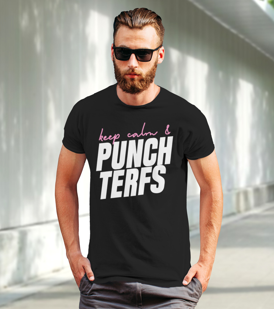Keep Calm And Punch Terfs T-Shirt