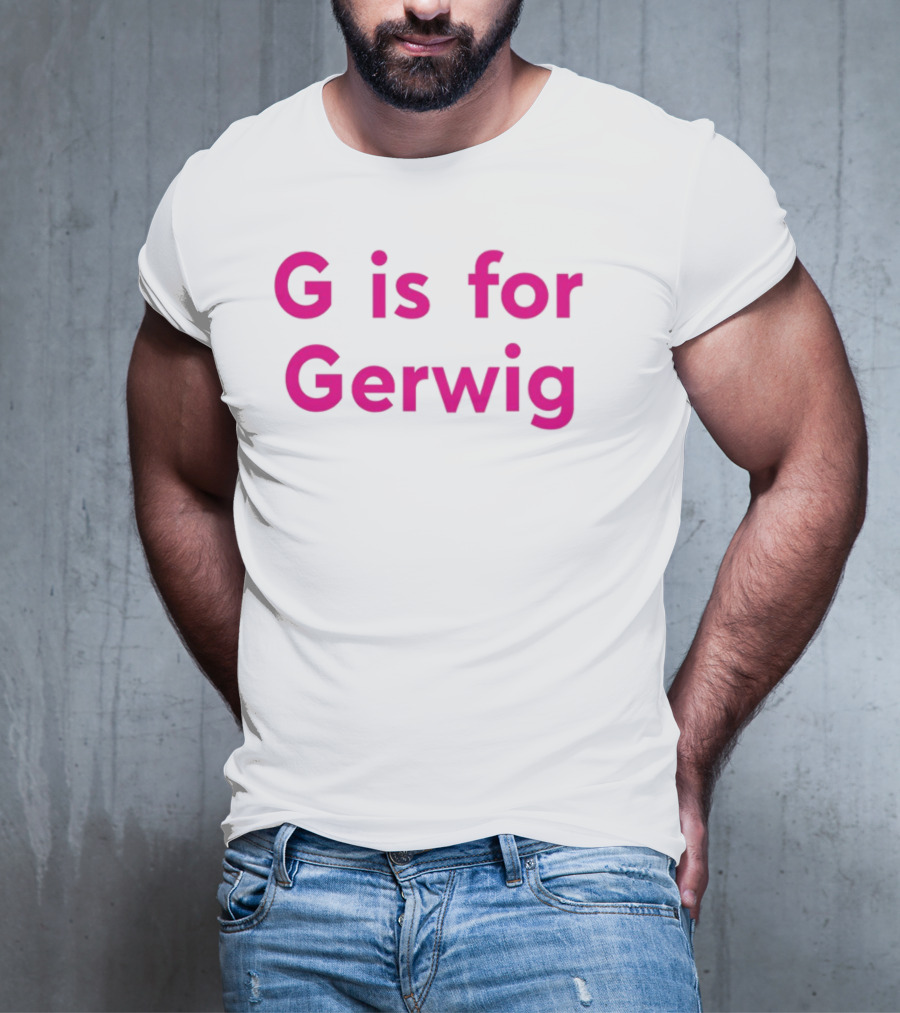 G Is For Gerwig Pink T-Shirt