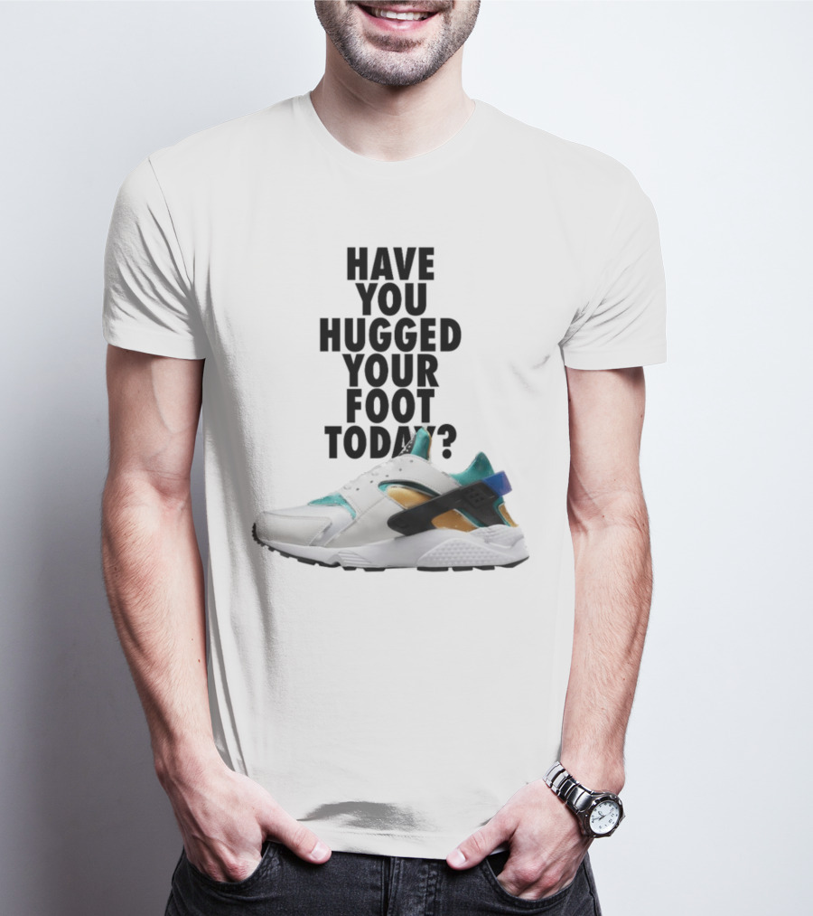 Have You Hugged Your Foot Today Sneaker Joy T-Shirt