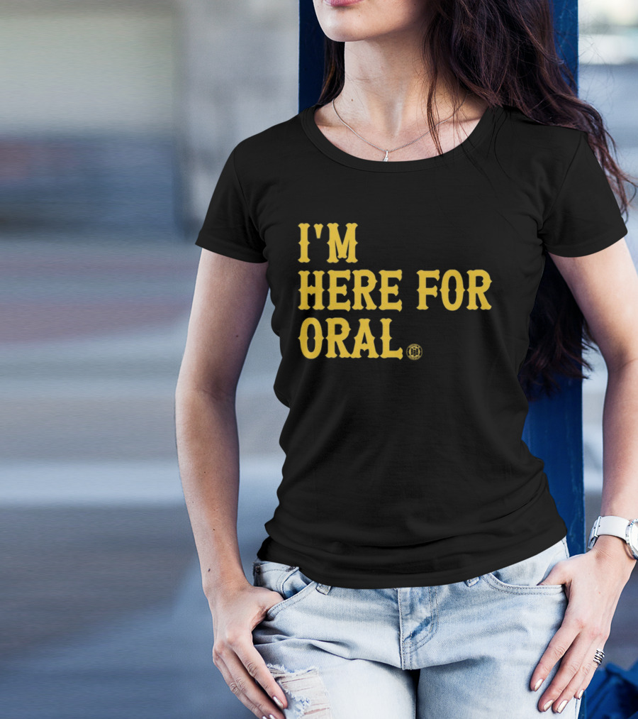 BBB Printing I'm Here For Oral T-Shirt