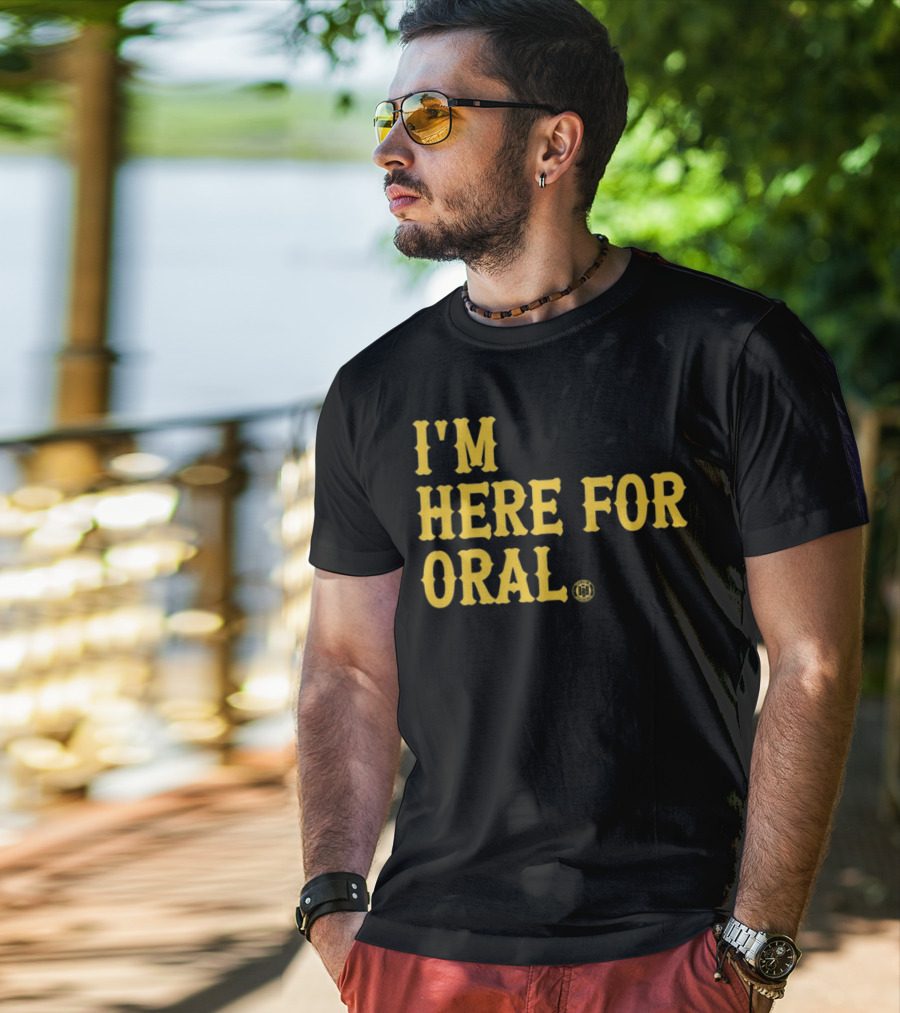 BBB Printing I'm Here For Oral T-Shirt