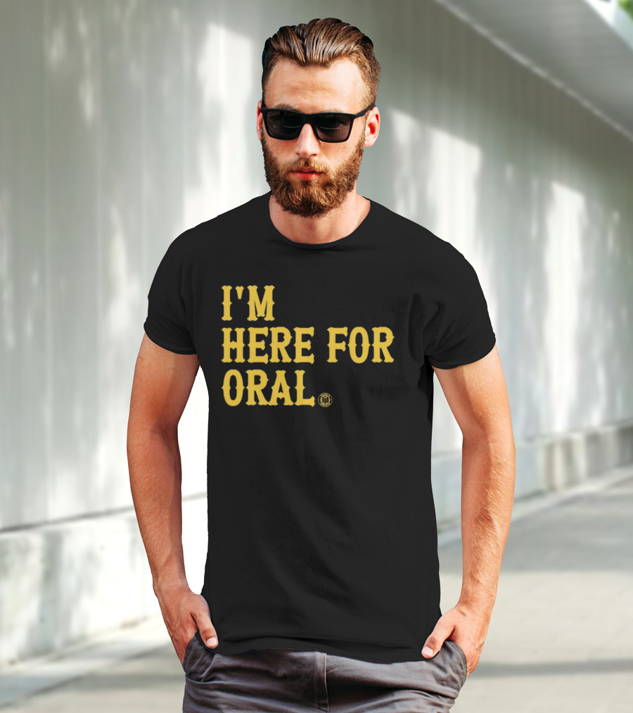 BBB Printing I'm Here For Oral T-Shirt