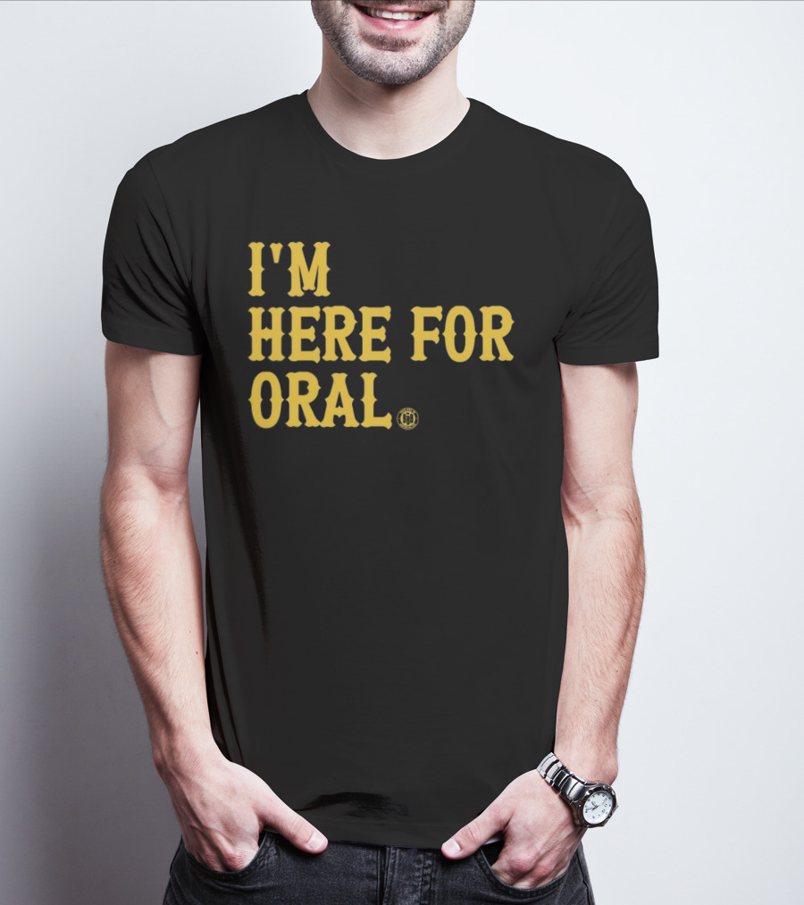 BBB Printing I'm Here For Oral T-Shirt