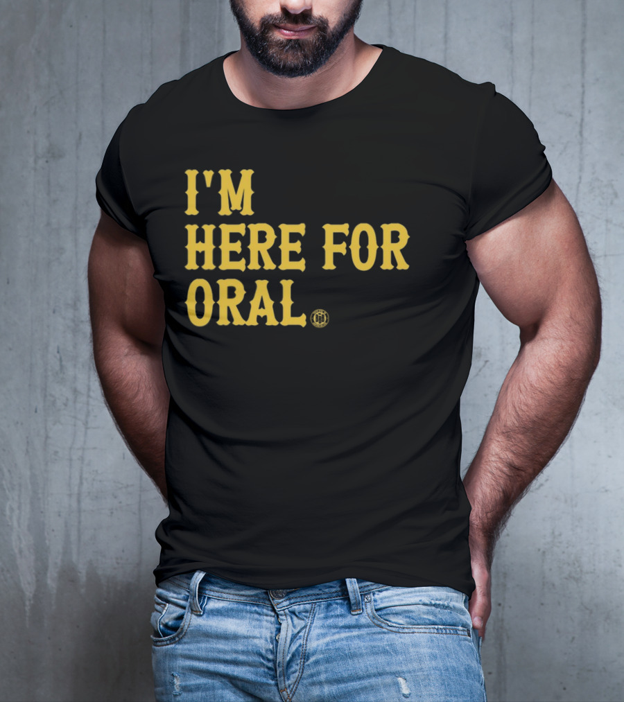 BBB Printing I'm Here For Oral T-Shirt