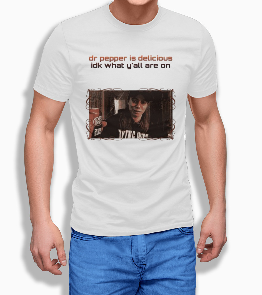 Dr Pepper Is Delicious Idk What Y'all Are On Vintage Style Photo With Can T-Shirt