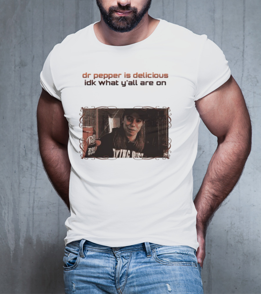 Dr Pepper Is Delicious Idk What Y'all Are On Vintage Style Photo With Can T-Shirt