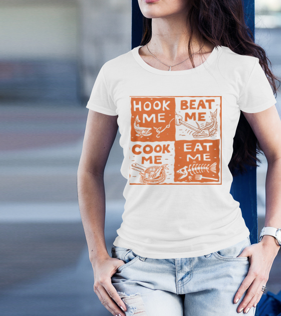 HOOK ME BEAT ME COOK ME EAT ME T-Shirt