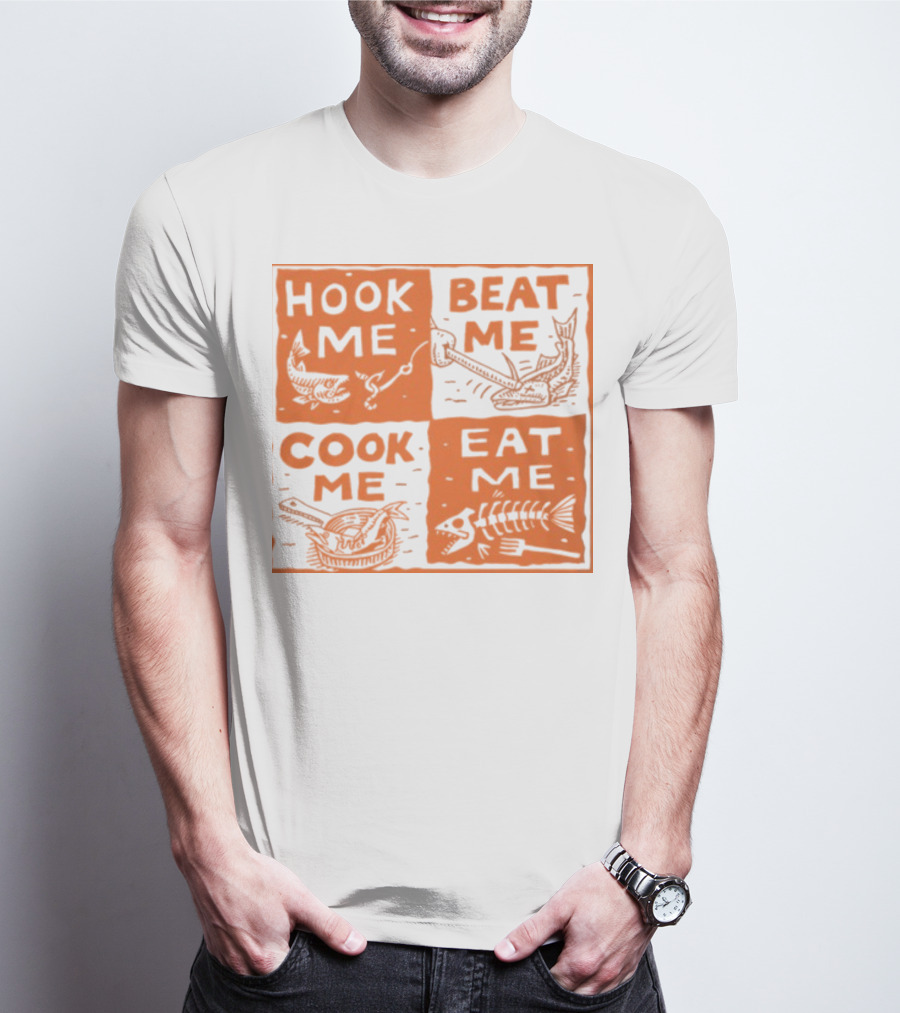 HOOK ME BEAT ME COOK ME EAT ME T-Shirt