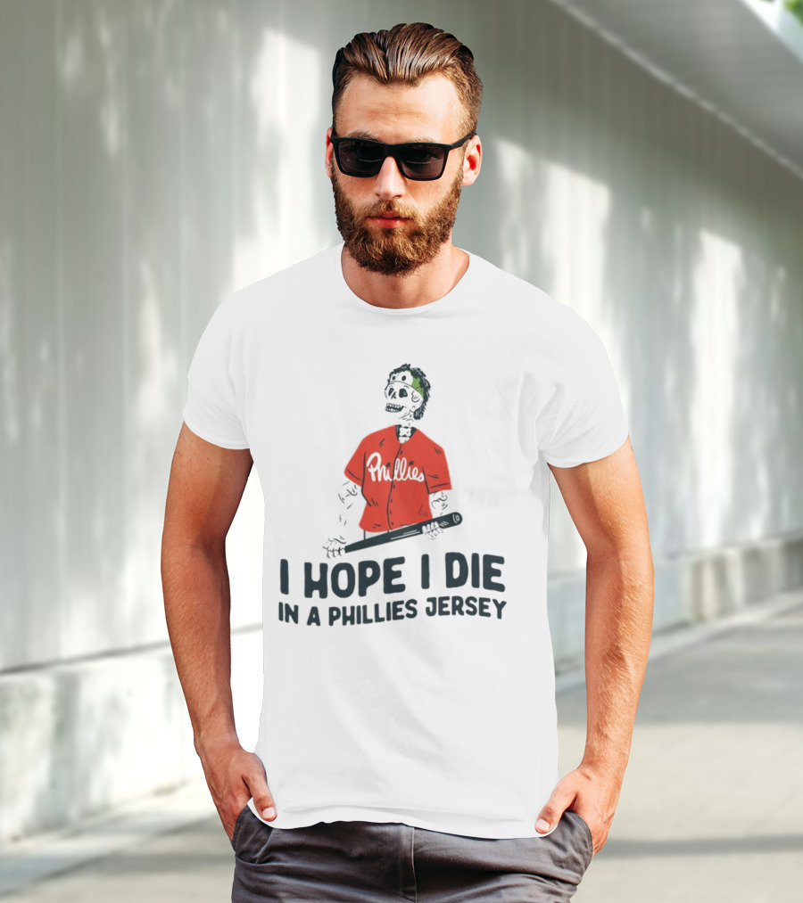 I Hope I Die In A Phillies Jersey Phillies Fan Skeleton With Bat T-Shirt