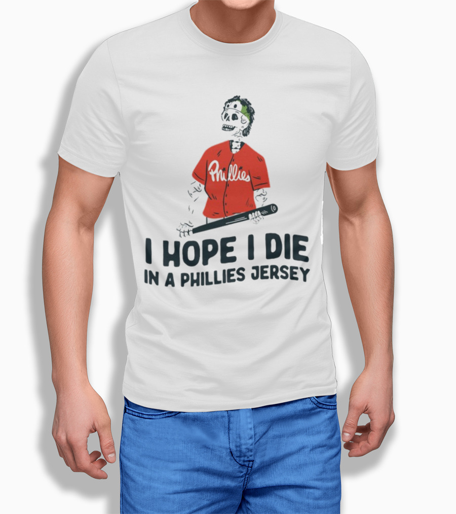 I Hope I Die In A Phillies Jersey Phillies Fan Skeleton With Bat T-Shirt