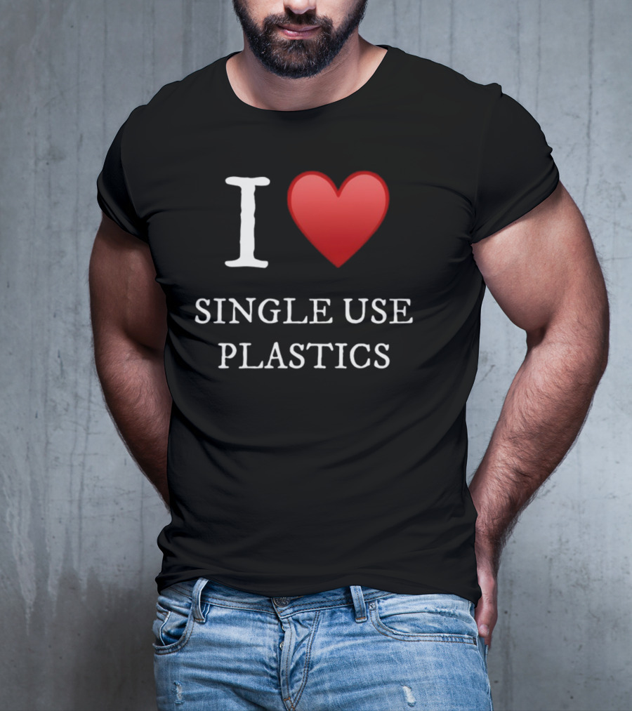 I Love Heart Single Use Plastics T-Shirt