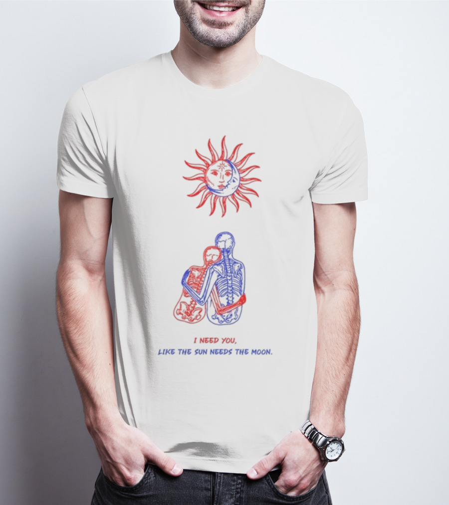 I Need You Like The Sun Needs The Moon Marcos Alvarado Skeleton Embrace Sun T-Shirt