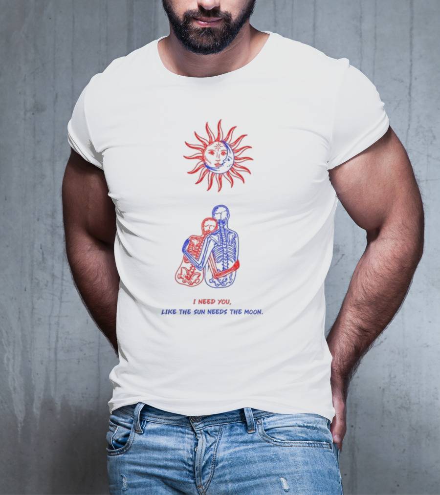 I Need You Like The Sun Needs The Moon Marcos Alvarado Skeleton Embrace Sun T-Shirt