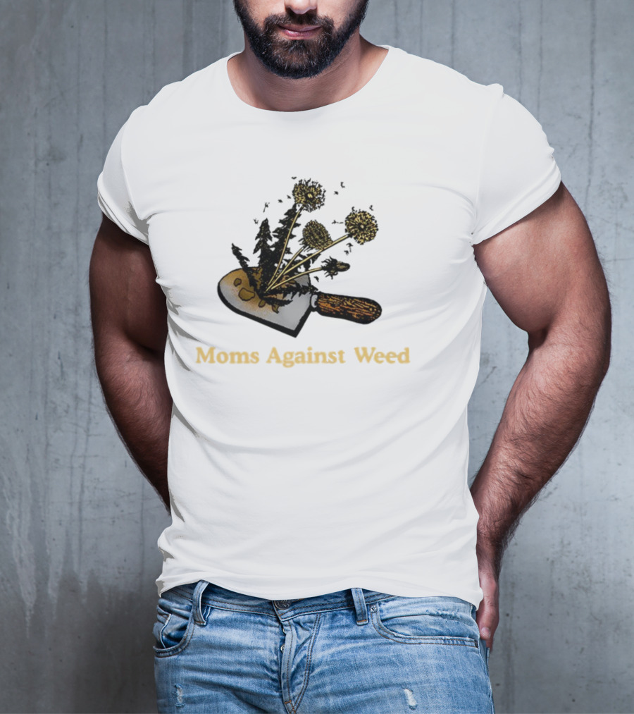 Moms Against Weed Gardening Cultivation Humor T-Shirt