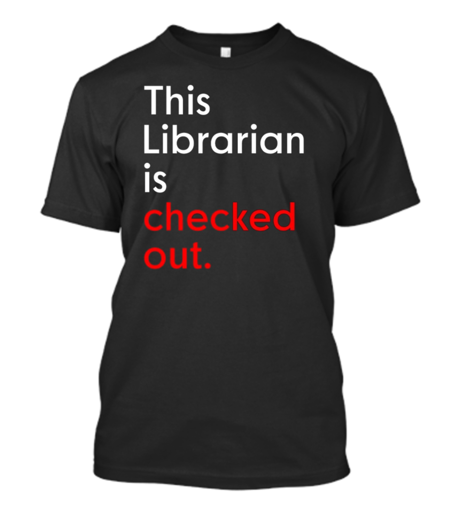 This Librarian Is Checked Out In T-Shirt