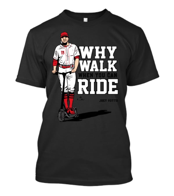 Joey Votto Why Walk When You Can Ride Segway Baseball T-Shirt