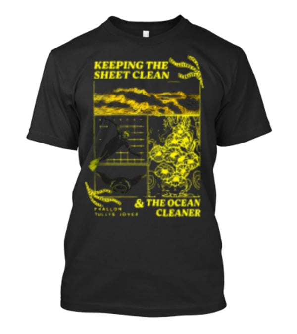 KEEPING THE SHEET CLEAN PHALLON TULLIS-JOYCE And THE OCEAN CLEANER T-Shirt