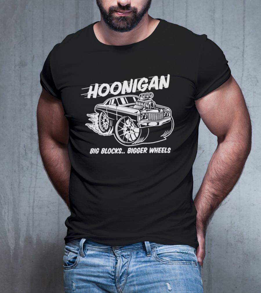 Hoonigan Big Blocks Bigger Wheels Classic Muscle Car Racing Enthusiast T-Shirt