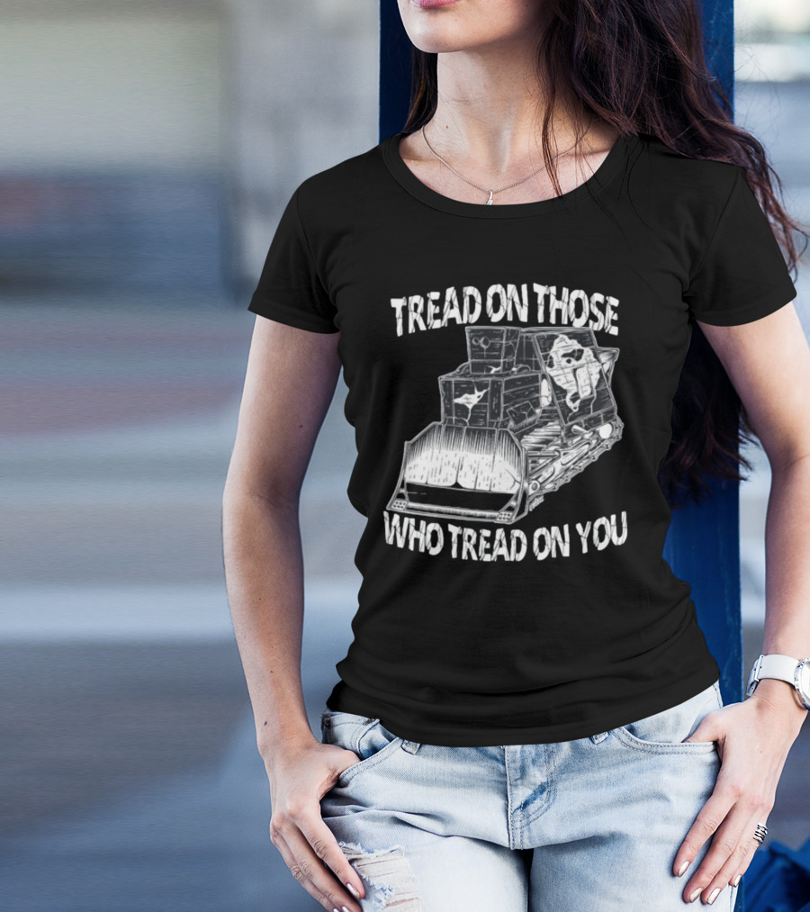 Killdozer Tread On Those Who Tread On You Bulldozer Sketch T-Shirt