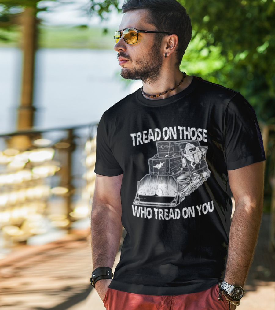 Killdozer Tread On Those Who Tread On You Bulldozer Sketch T-Shirt