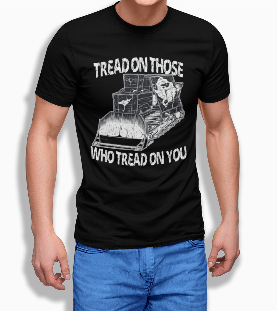 Killdozer Tread On Those Who Tread On You Bulldozer Sketch T-Shirt